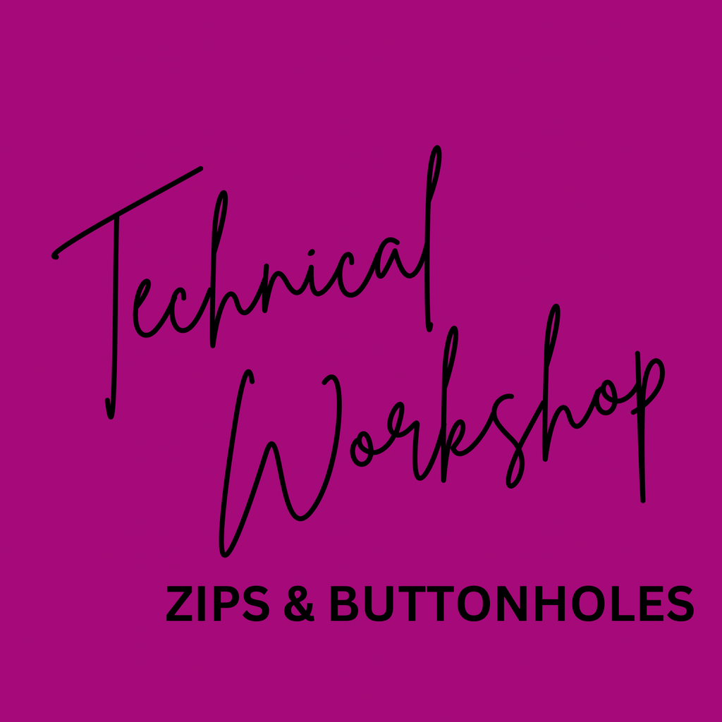Technical Sewing Workshop - Zips and Buttonholes