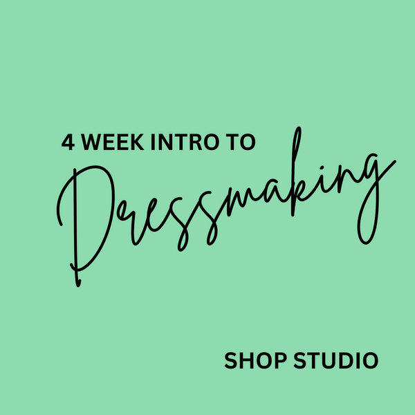 4 Week Intro to Dressmaking Workshop - SHOP STUDIO in York city centre