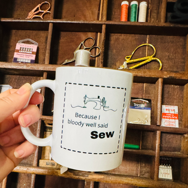 Because I Bloody Well Said Sew Novelty Sewing Mug