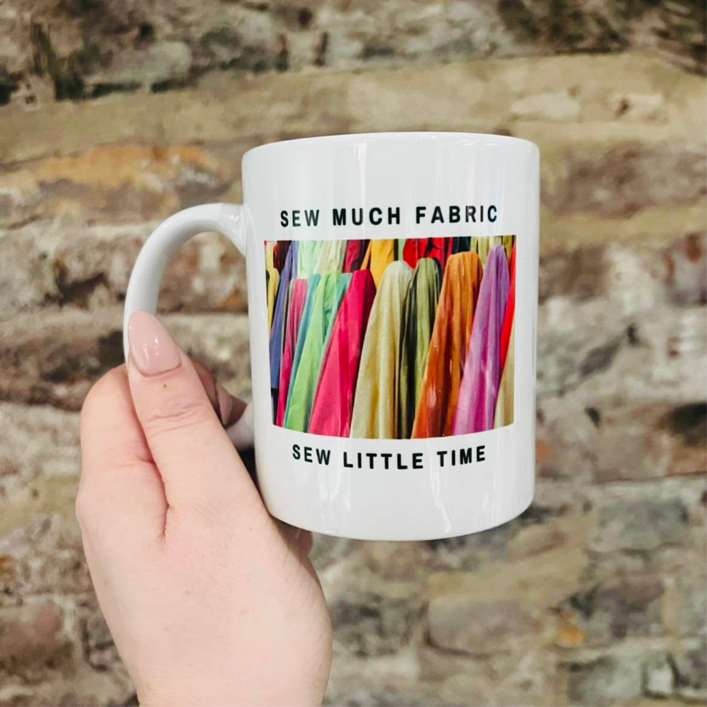 Sew Much Fabric Sew Little Time - Sewing Mug